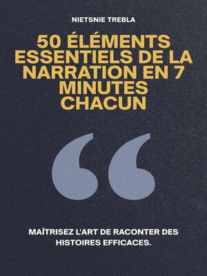 cover image of 50 Éléments Essentiels de la Narration en 7 Minutes Chacun